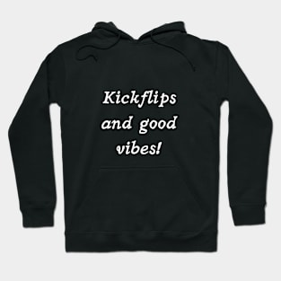 Kickflips and good vibes! Hoodie